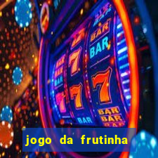 jogo da frutinha da dinheiro